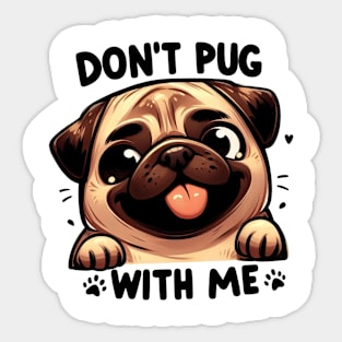 Don't Pug With Me Cute Cartoon Dog Smiling Phrase Sticker